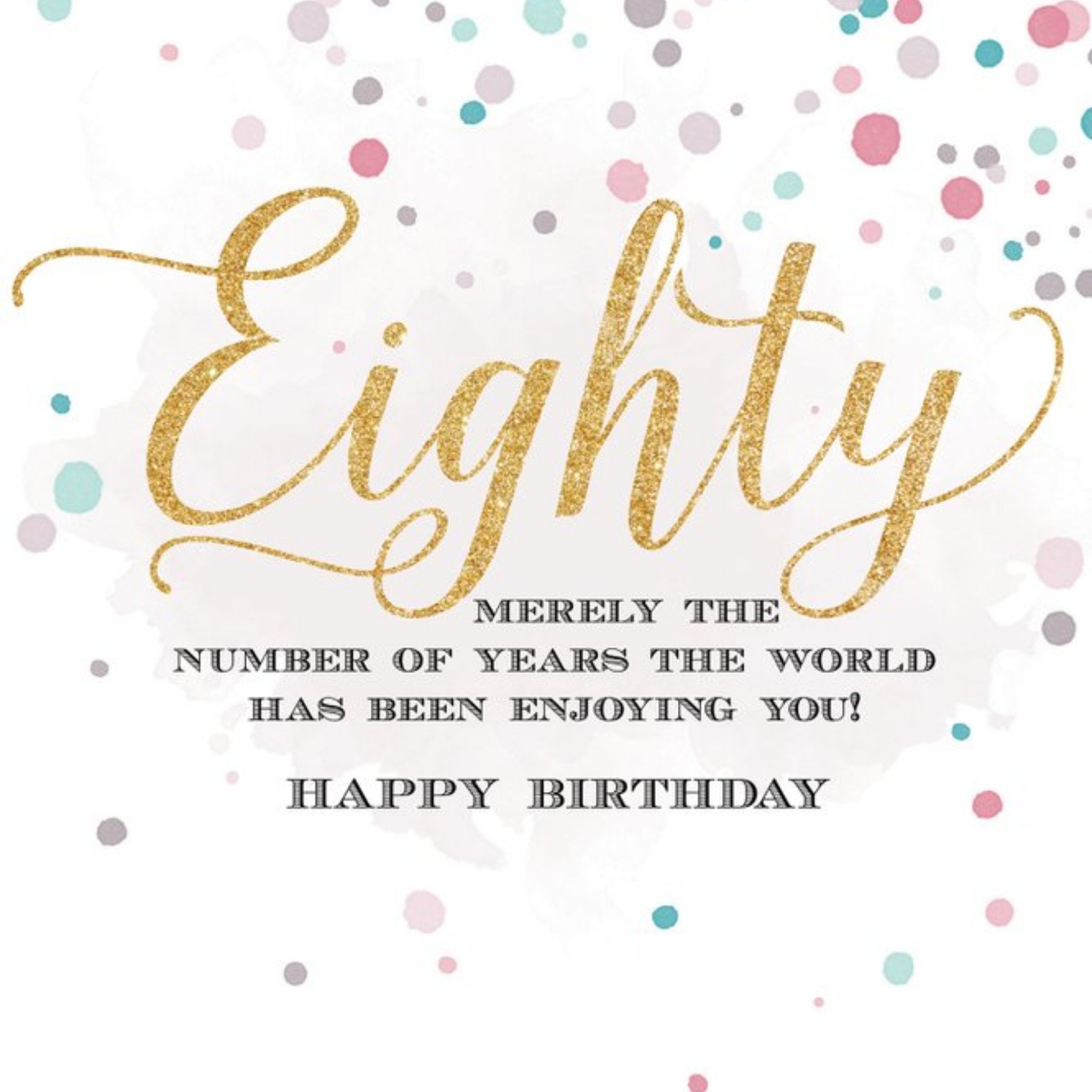 Eighty Years Merely The Number Of Years The World Has Been Enjoying You For Card, Square