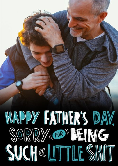 Sorry For Being Such A Little Sh*T Funny Father's Day Photo Card