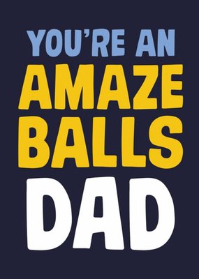 You're An Amazeballs Dad Father's Day Card