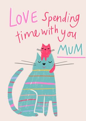 Cute Illustration Of A Cat And A Kitten Love Spending Time With You Mother's Day Card