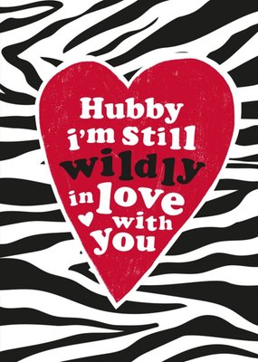 Hubby I'm Still Wildly In Love With You Zebra Print Valentine's Day Card