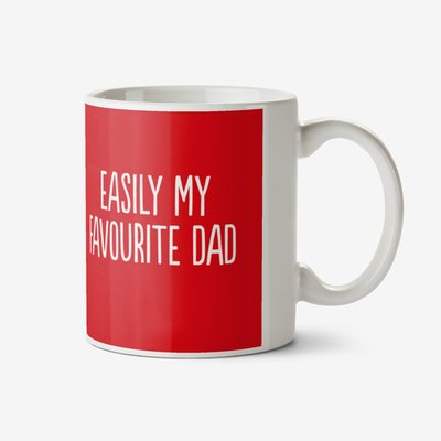 Bright red photo upload mug with a caption that reads Easily My Favourite Dad