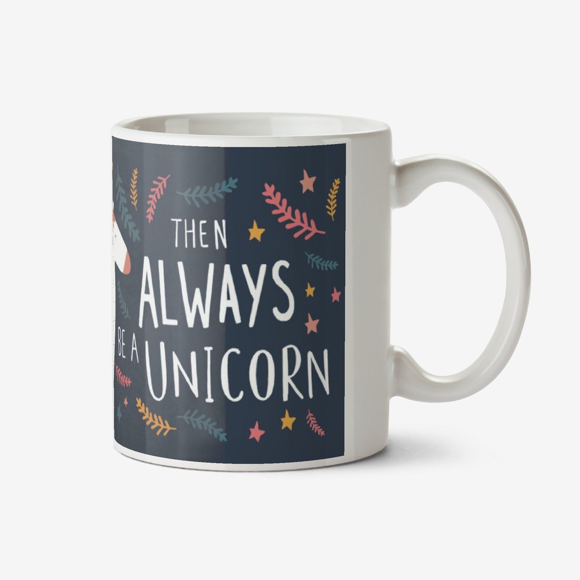 Always Be Yourself Unless You Can Be A Unicorn Mug Ceramic Mug