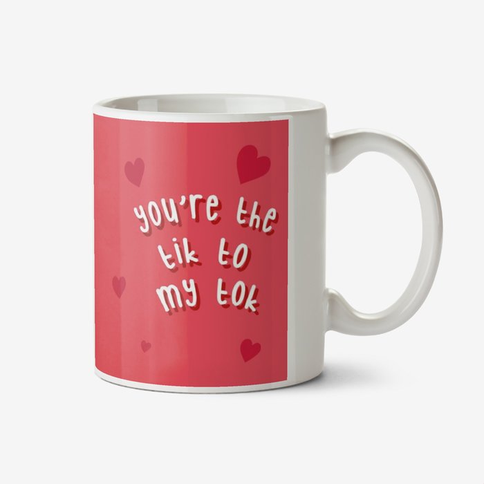 Funny Cute You Are The Tik To My Tok App Related Valentine's Day Mug
