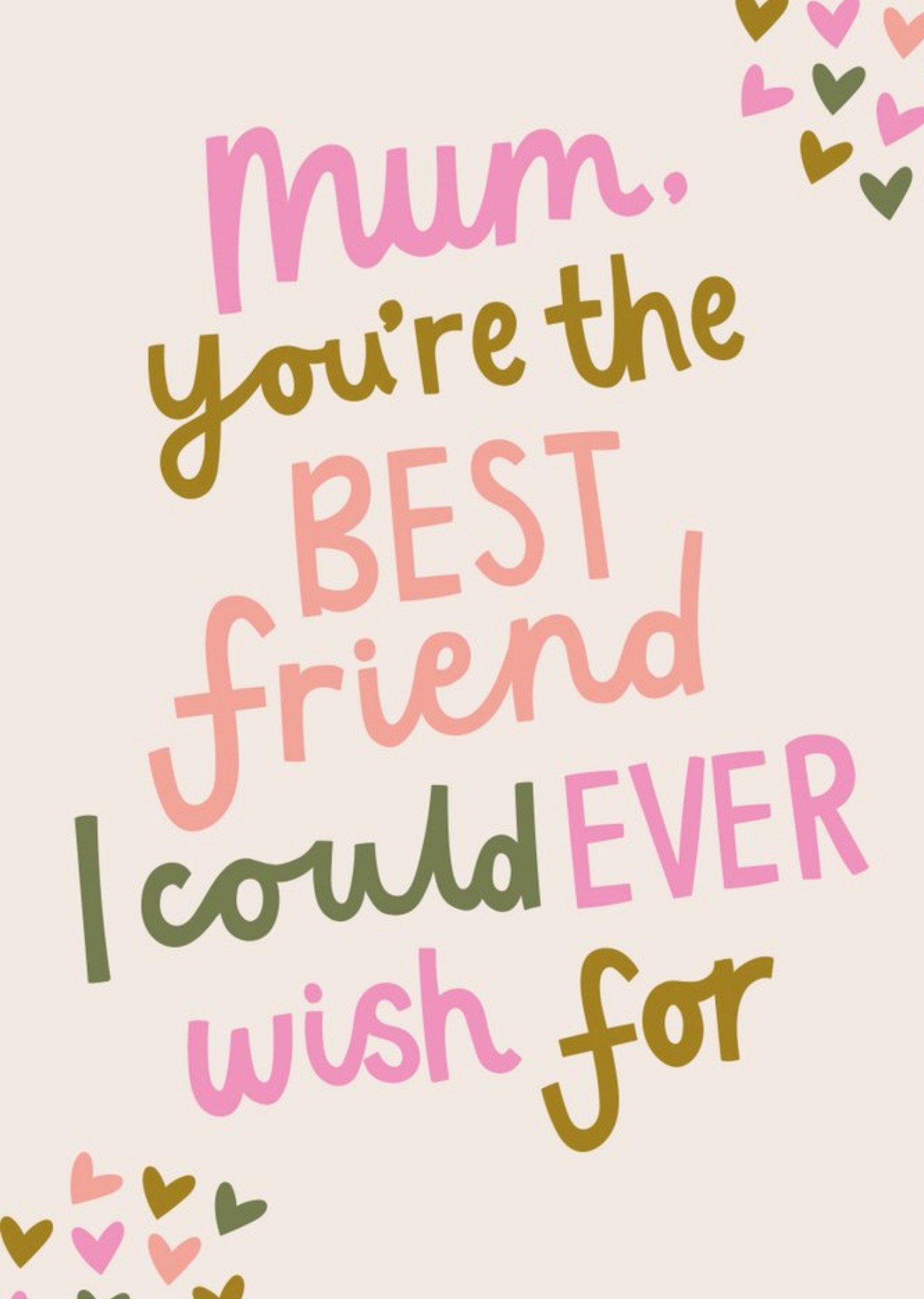 Moonpig Mum You Are The Best Friend I Could Ever Wish For Ecard