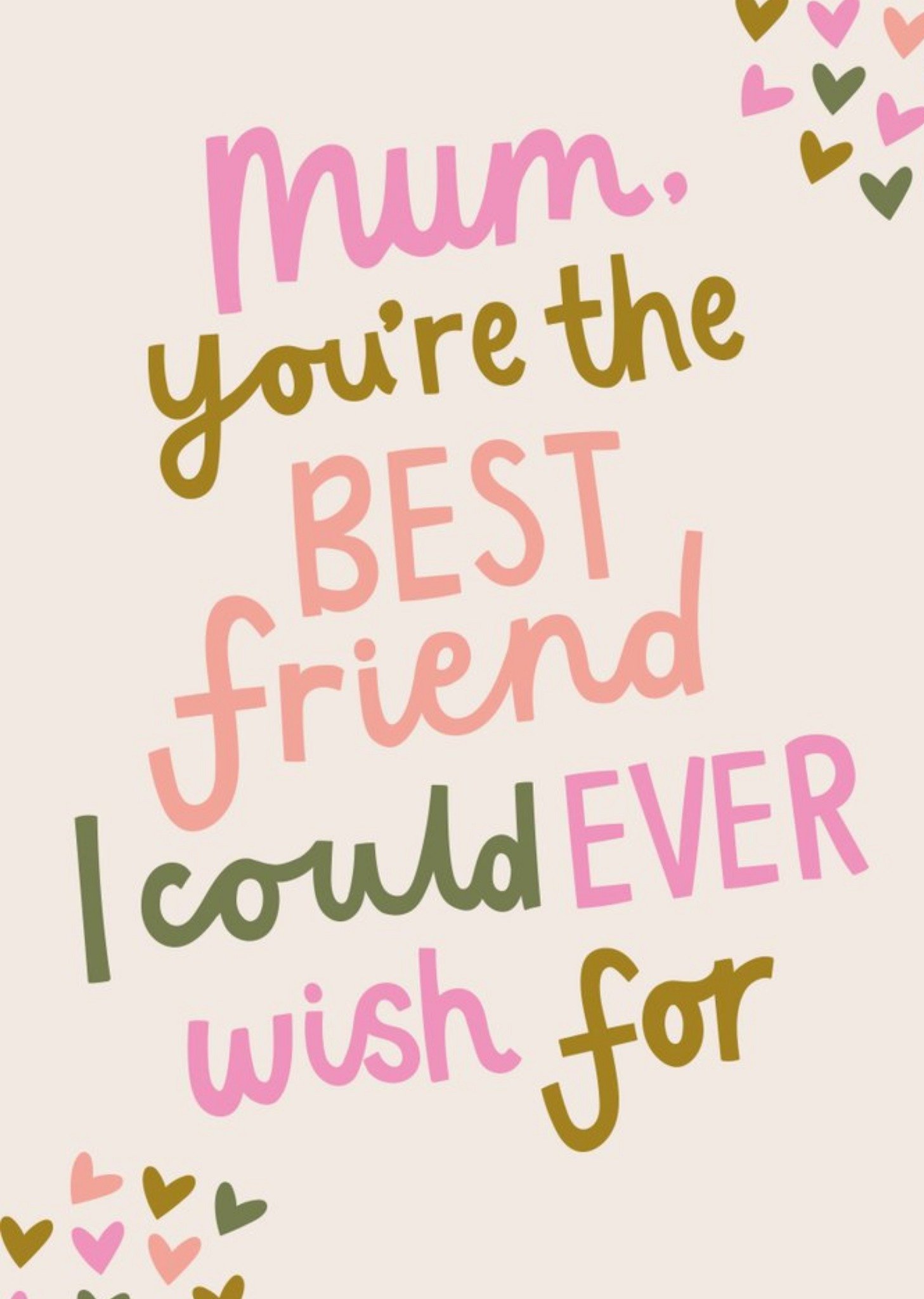 Mum You Are The Best Friend I Could Ever Wish For Ecard