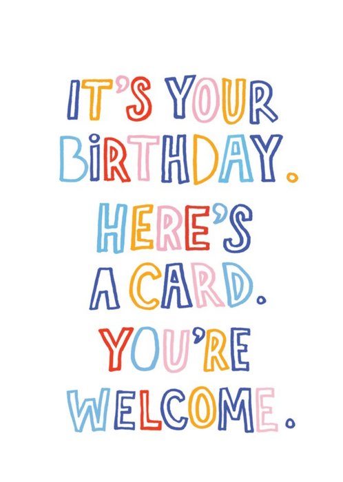 You Are Welcome Birthday Card