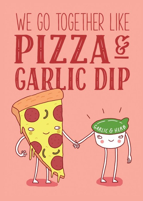 Funny We Go Together Like Pizza And Garlic Dip Cardmus Card
