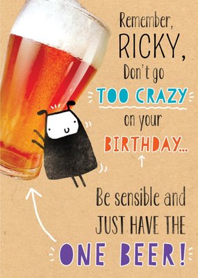 Dont Go Too Crazy Beer One Drink Happy Birthday Card