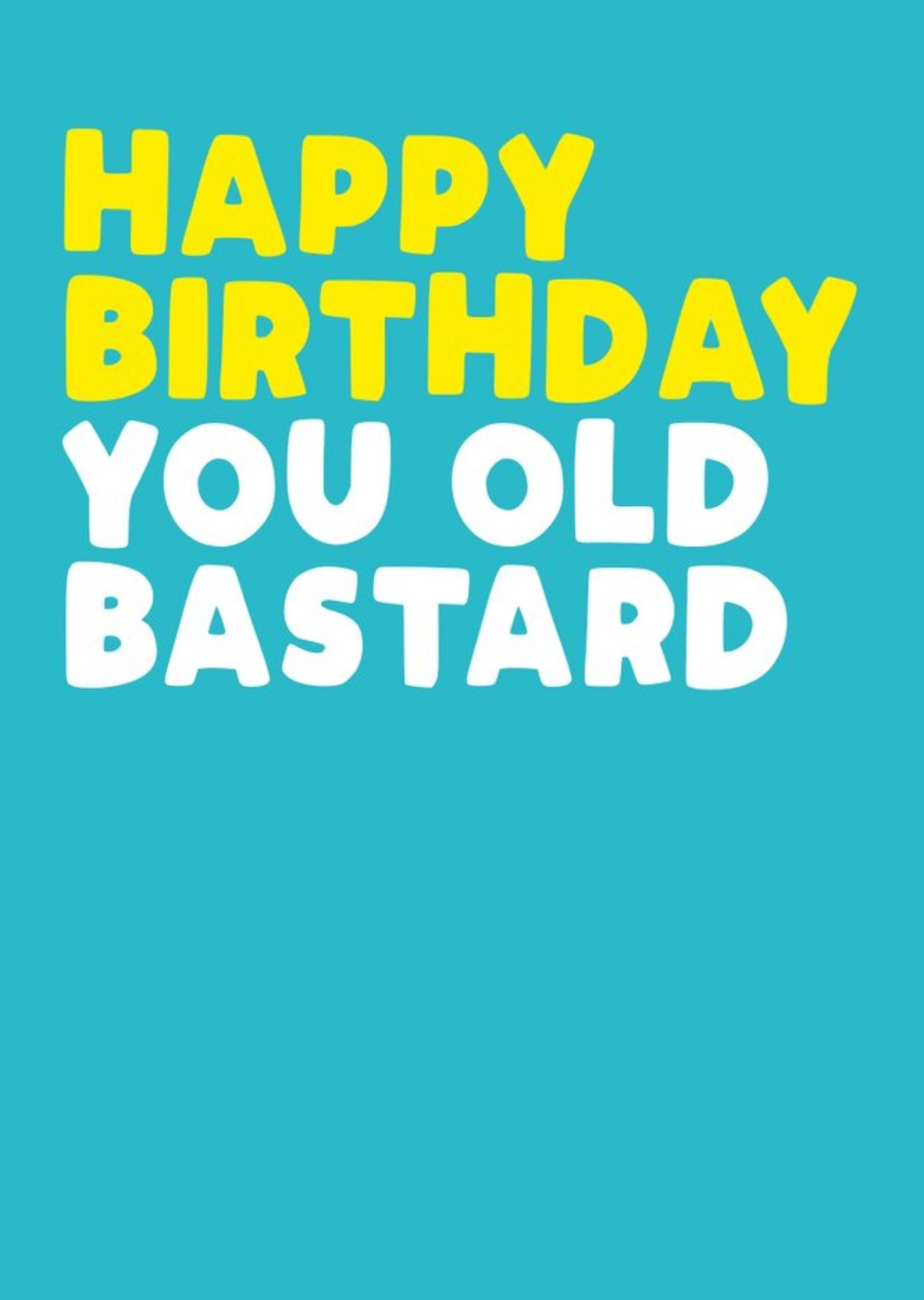 Filthy Sentiments Rude Happy Birthday You Old Bastard Card, Large