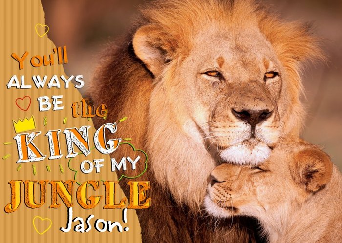 You'll Always Be The King Of My Jungle Personalised Greetings Card