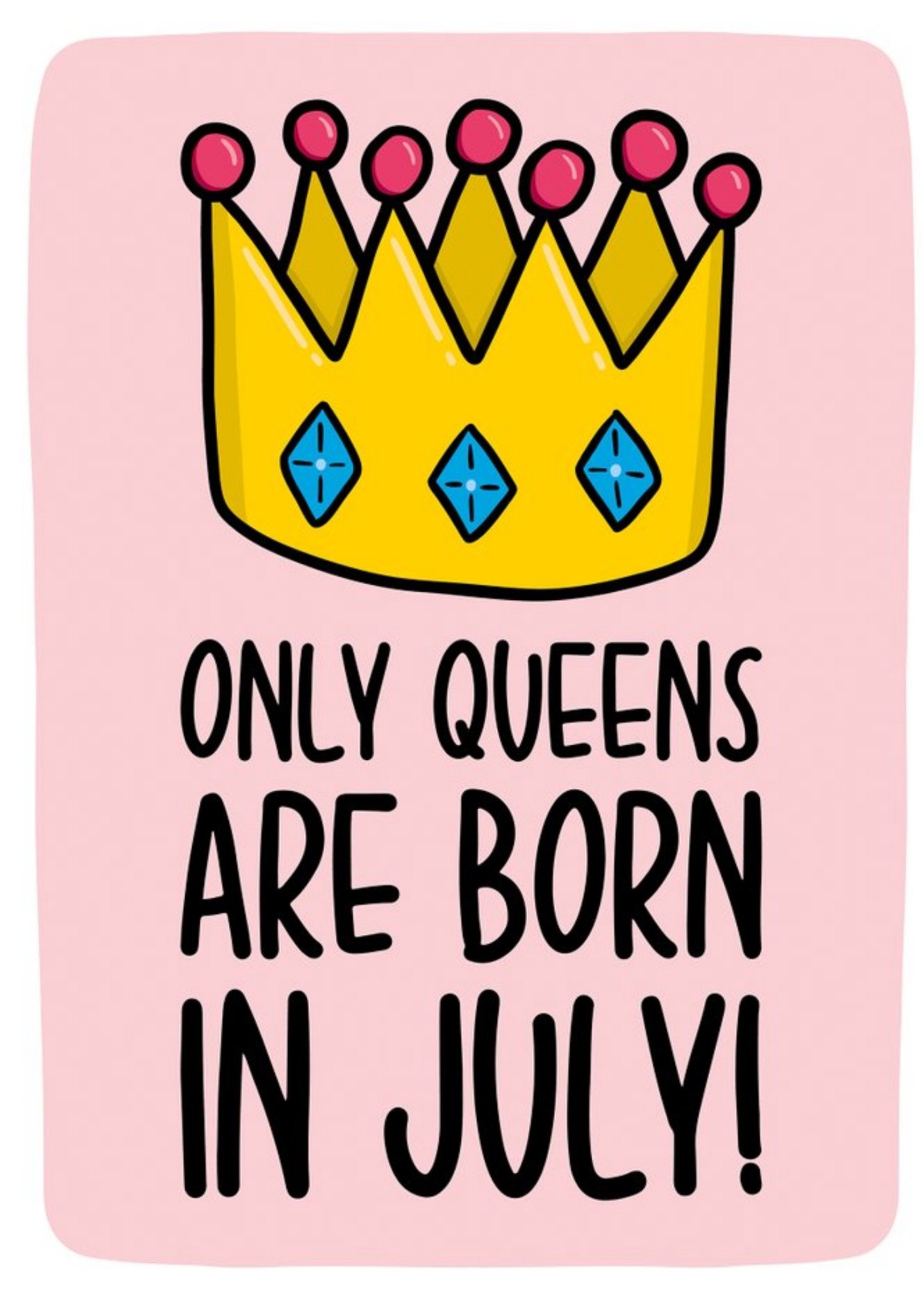 Moonpig Only Queens Are Born In July Birthday Card Ecard