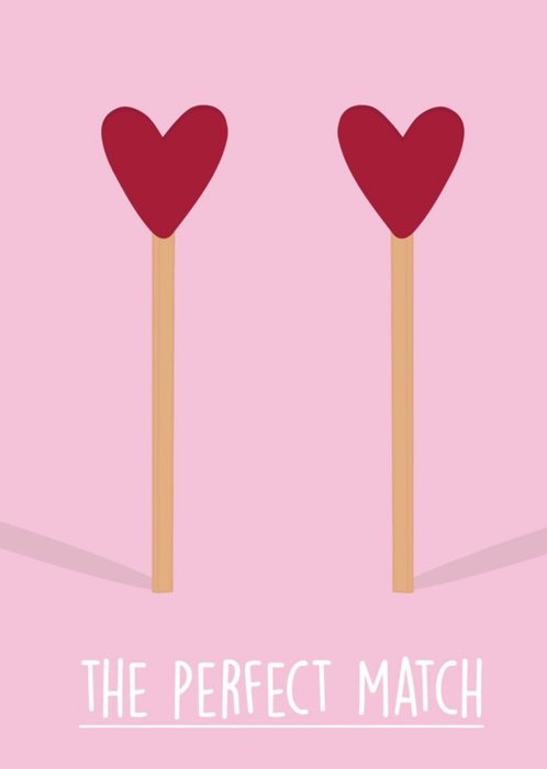 The perfect Match Heart Matchsticks Valentines Day Card