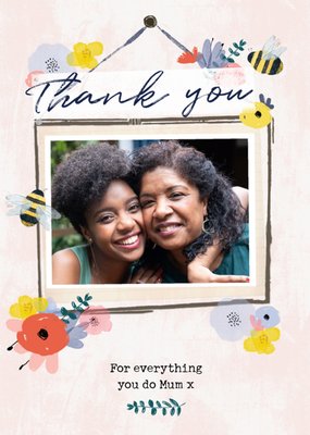 Bees Knees Floral Bees Thank You For Everything You Do Mum Photo Upload Card