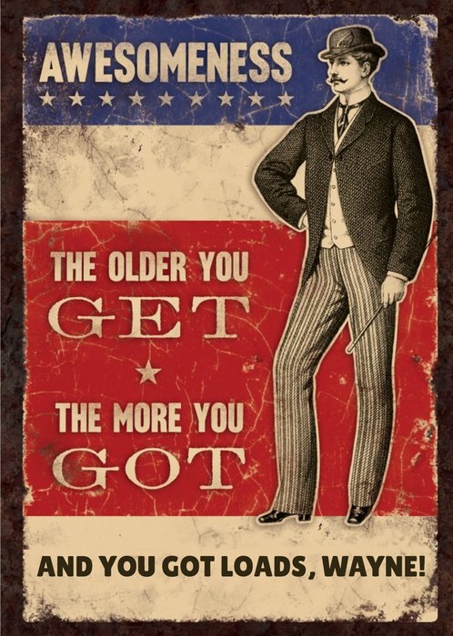 The Older You Get The More You Got Birthday Card
