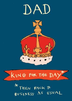 King For The Day Father's Day Card