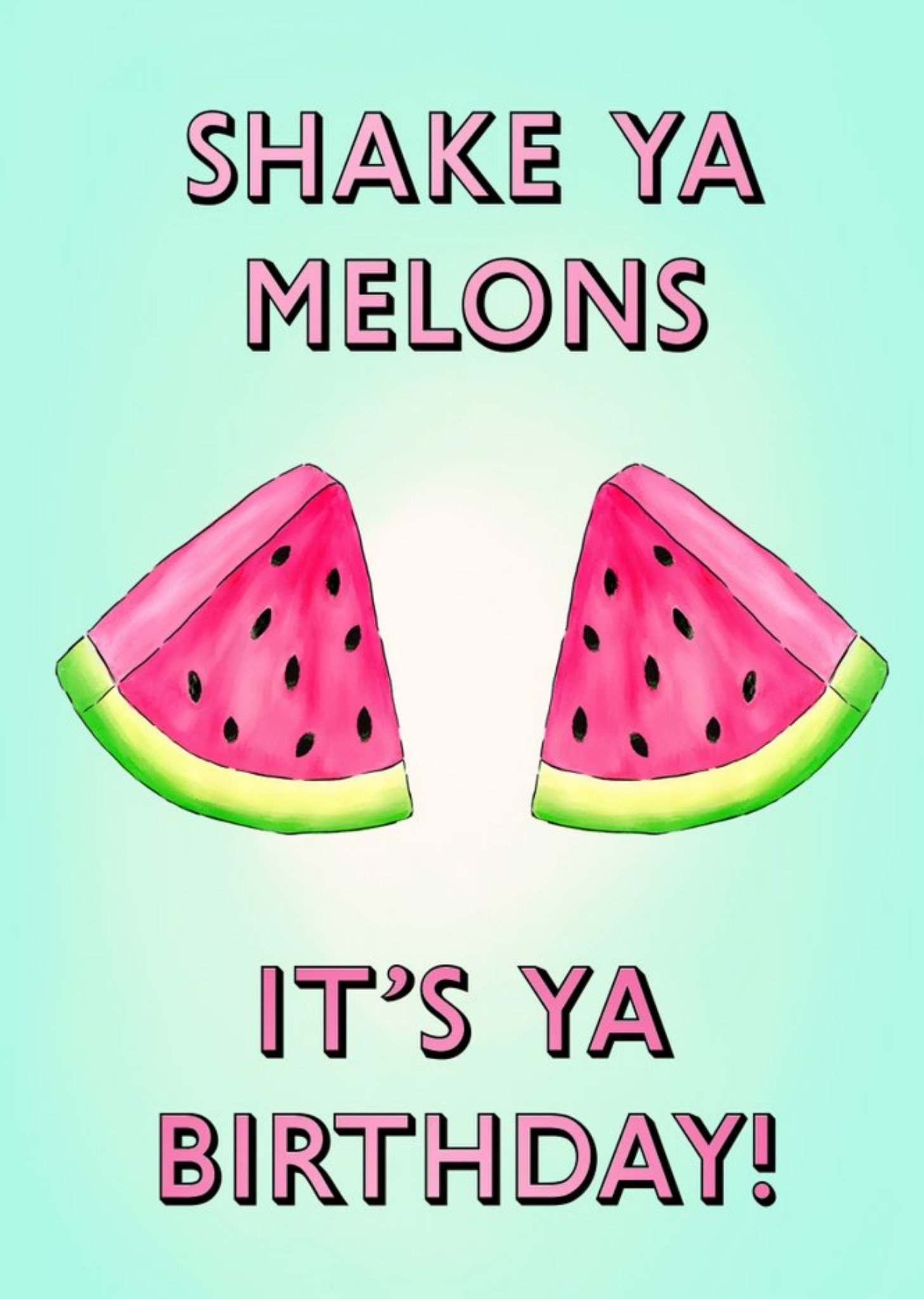 Moonpig Poppy And Mabel Bright Graphic Shake Ya Melons It's Ya Birthday Card Ecard