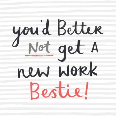 You'd Better Not Get A New Work Bestie Personalised New Job Card