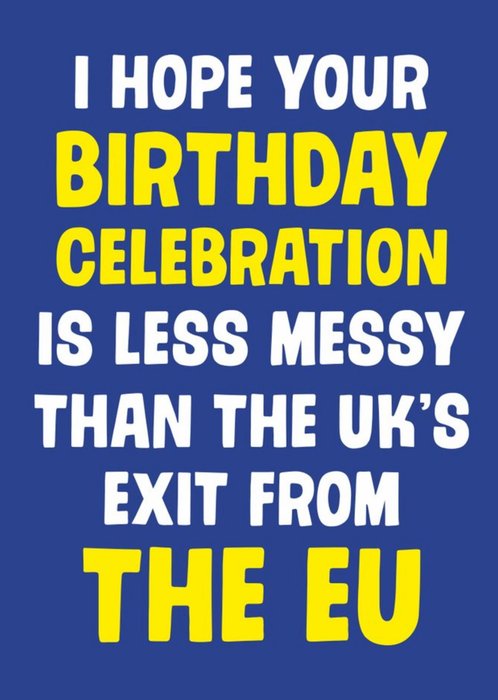 Dean Morris Brexit Exit The EU Messy Birthday Card