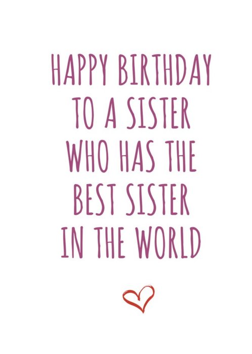 Typographical Funny Happy Birthday To A Sister Who Has The Best Sister In The World Card