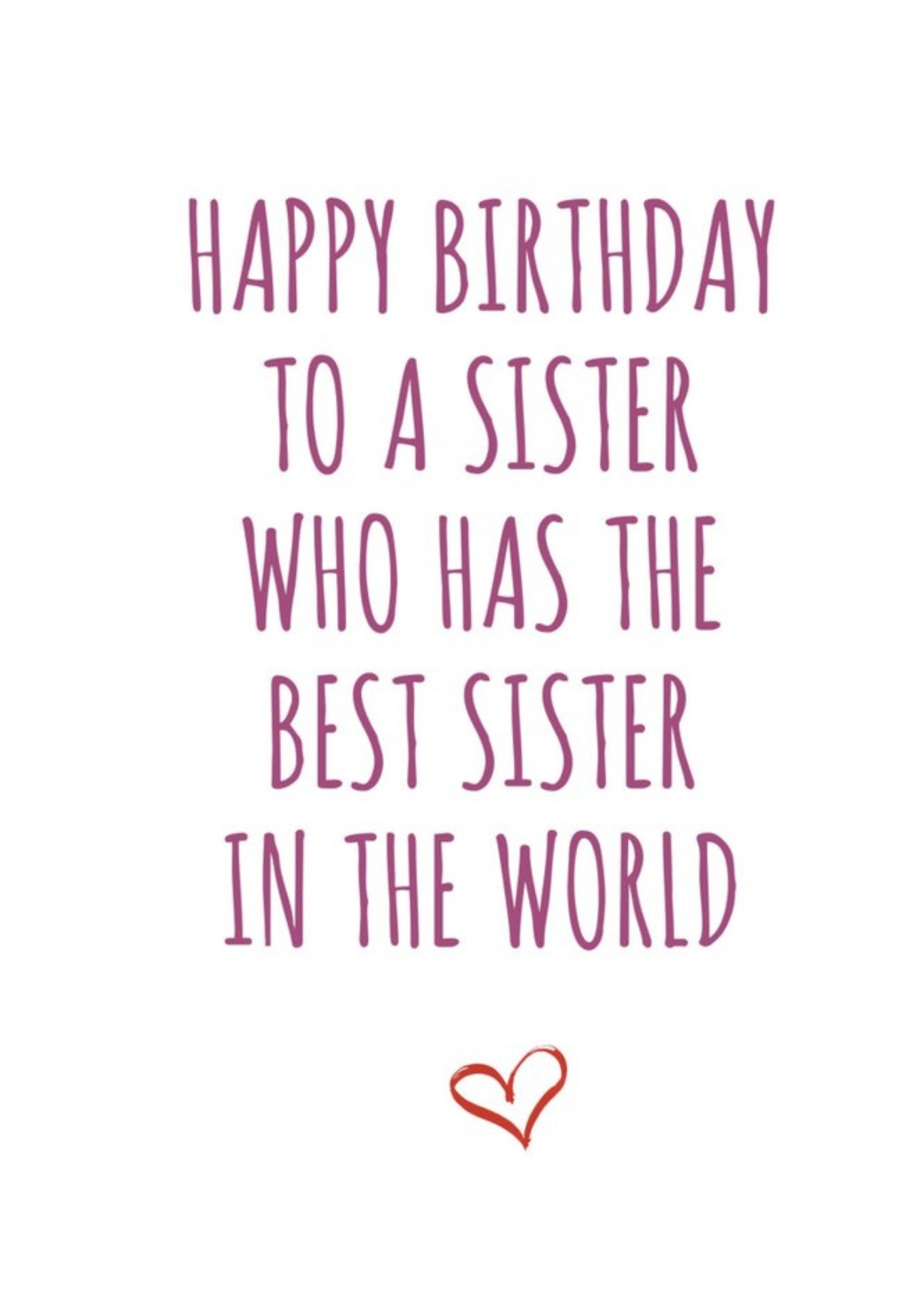 Banter King Typographical Funny Happy Birthday To A Sister Who Has The Best Sister In The World Card Ecard