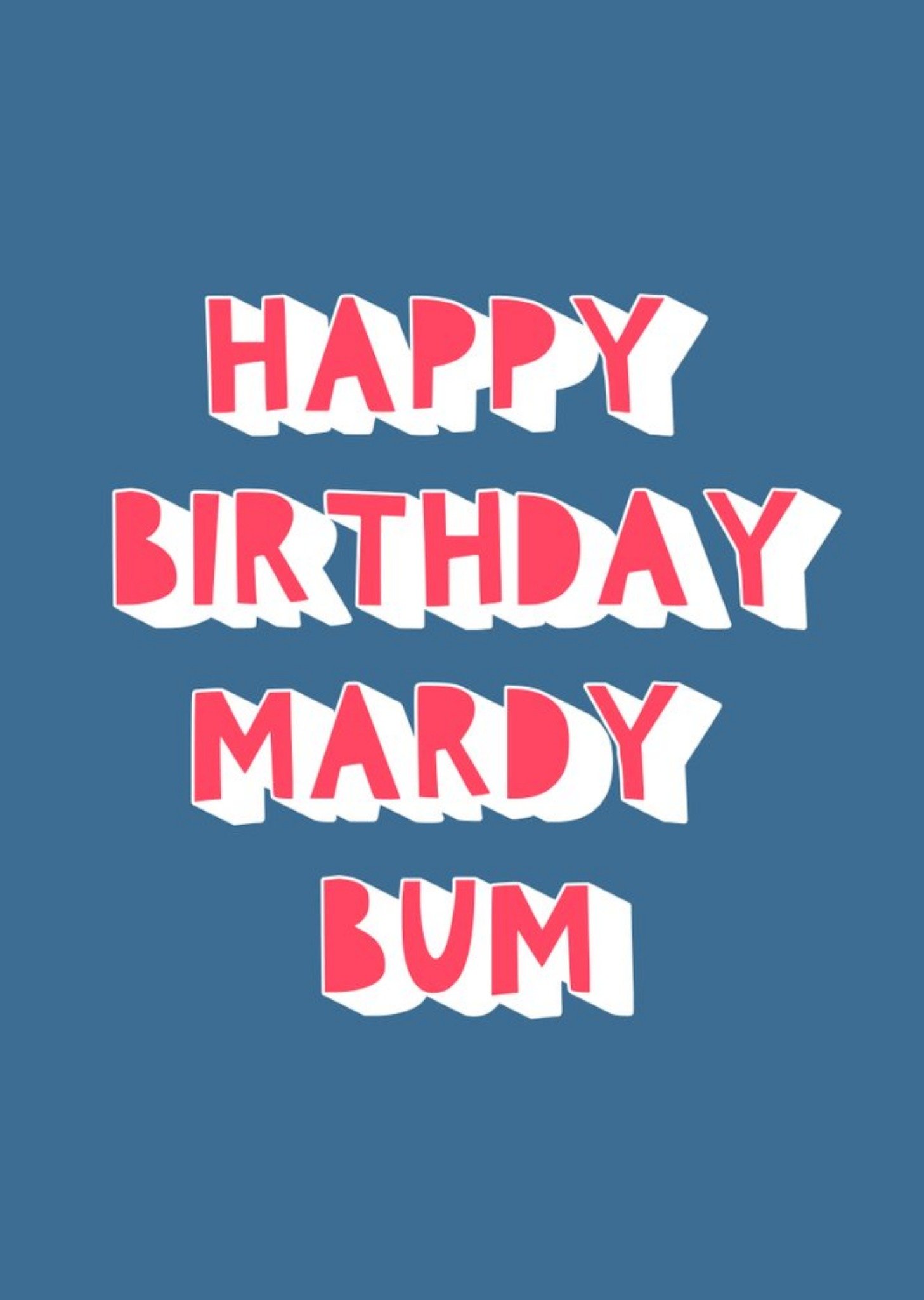 Moonpig Typographic Mardy Bum Birthday Card, Large