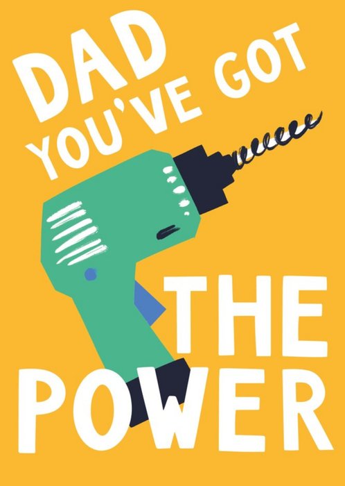 Dad You've Got The Power Father's Day Card