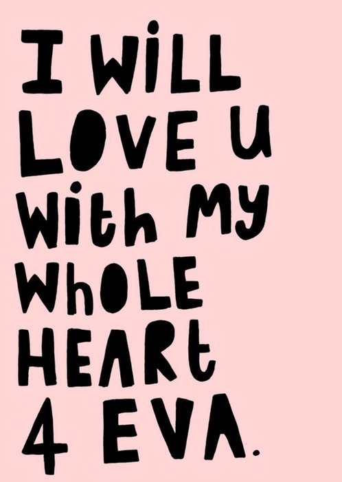 I WIll Love You With My Whole Heart Forever Valentines Card