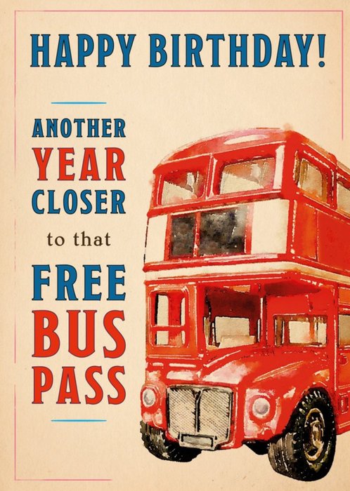 Another Year Closer To That Free Bus Pass Card