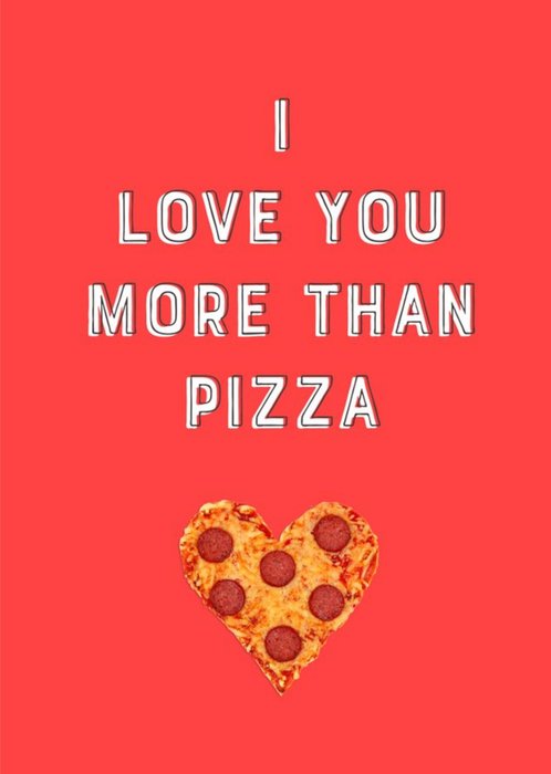 I Love You More Than Pizza Valentines Day Card
