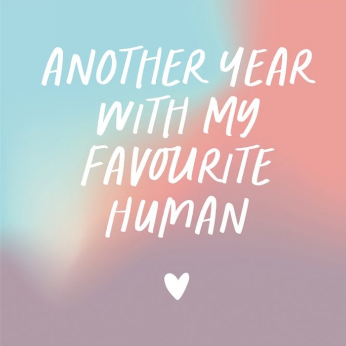 Pastel Coloured Typographic Another Year With My Favourite Human Anniversary Card
