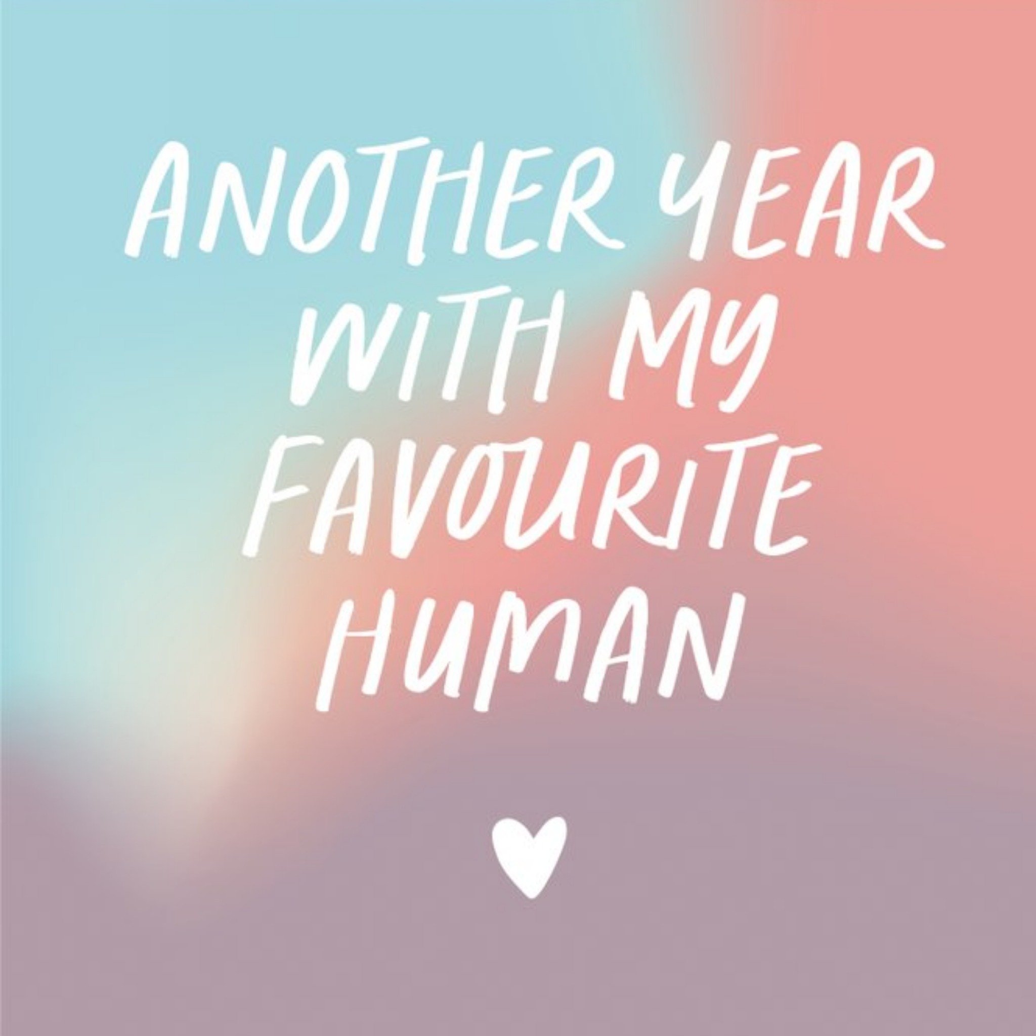 Pastel Coloured Typographic Another Year With My Favourite Human Anniversary Card, Square