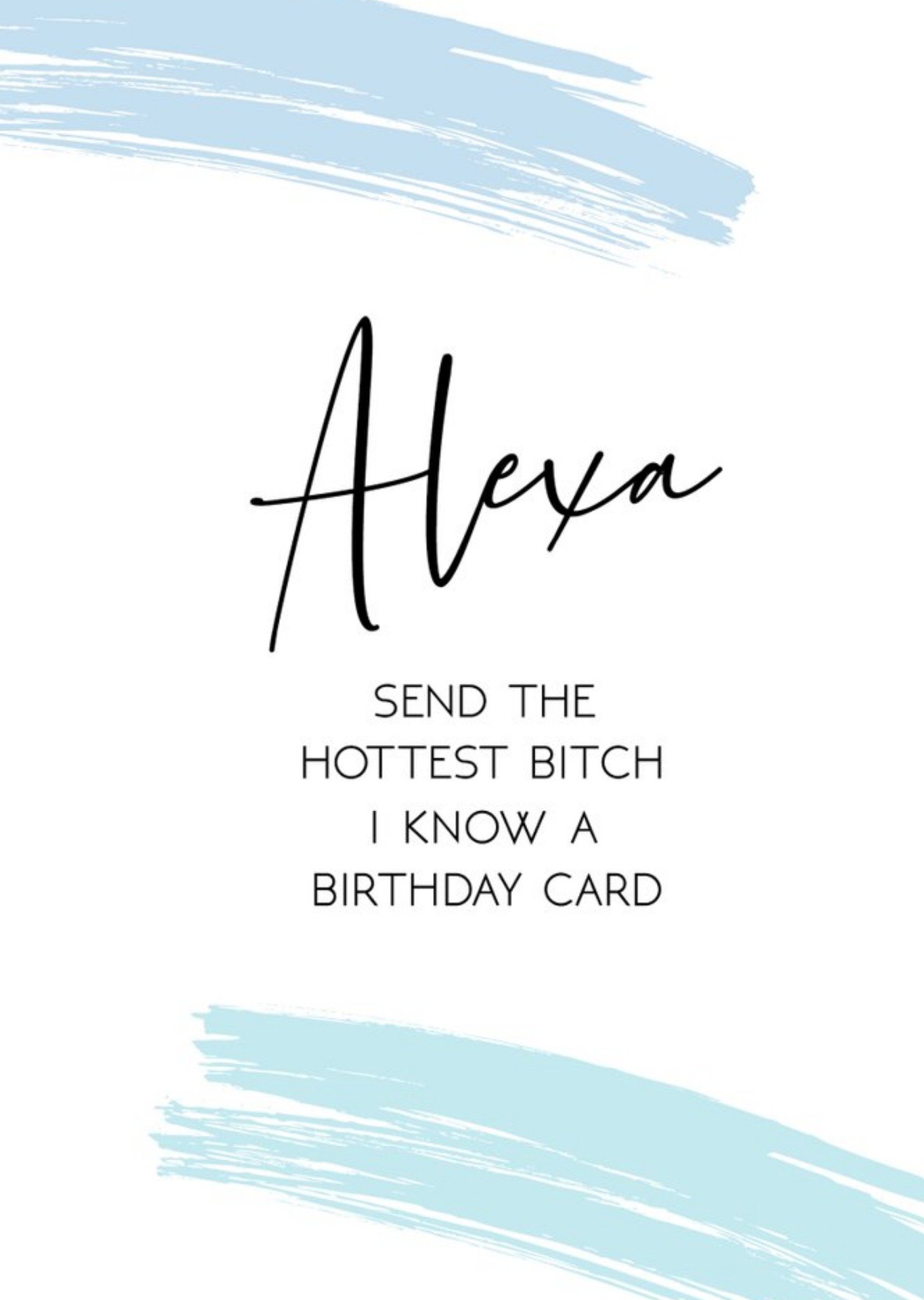 All Things Banter Gift Delivery Typographic Alexa Send The Hottest Bitch I Know A Birthday Card Ecar