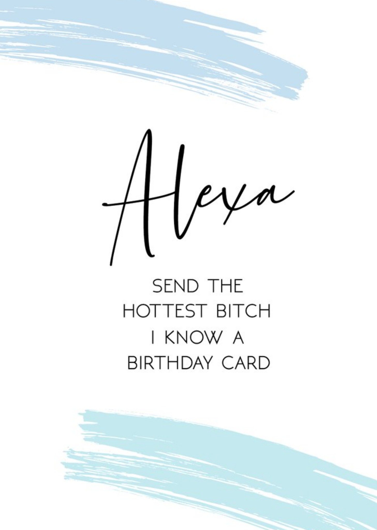 All Things Banter Gift Delivery Typographic Alexa Send The Hottest Bitch I Know A Birthday Card Ecard