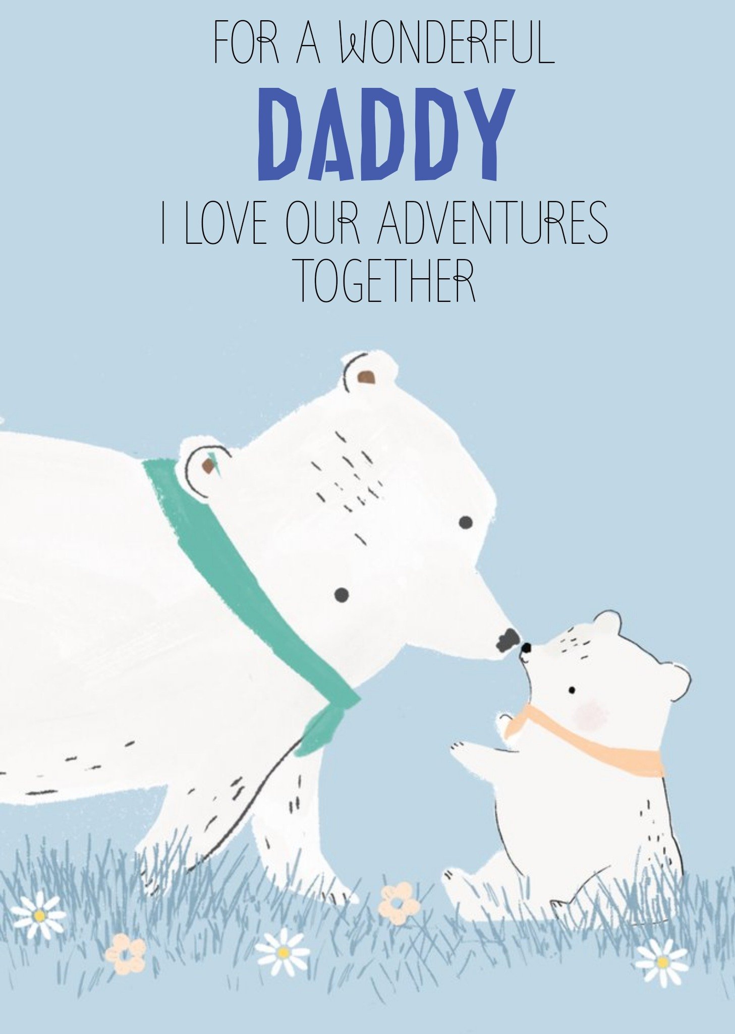 Moonpig Illustration Of Polar Bears For A Wonderful Daddy I Love Our Adventures Together Birthday Ca