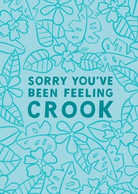 Lisa Koesterke Illustrated Floral Typographic Sorry You've Been Feeling Crook Card