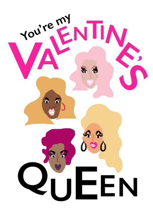 You're My Valentine's Queen Drag Faces Card