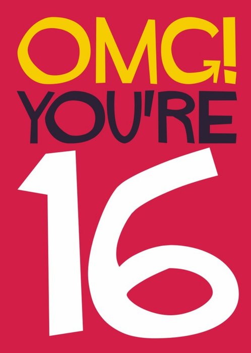 OMG You're 16 Typographic Birthday Card