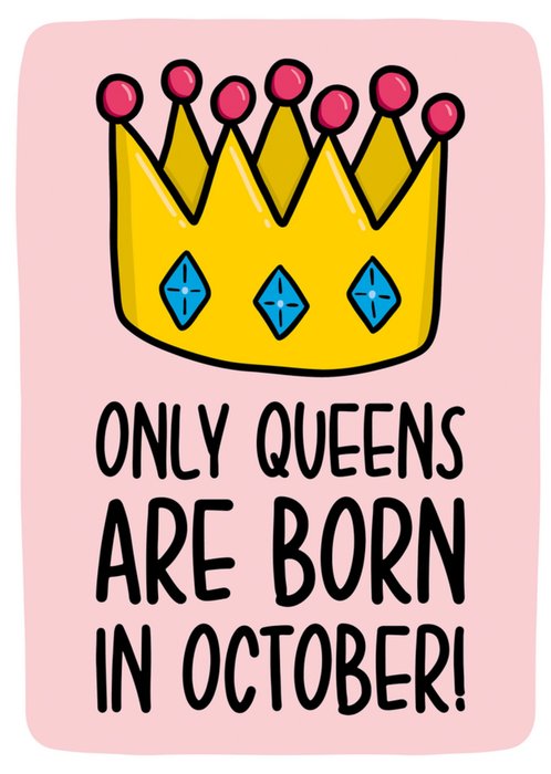 Only Queens Are Born In October! Birthday Card