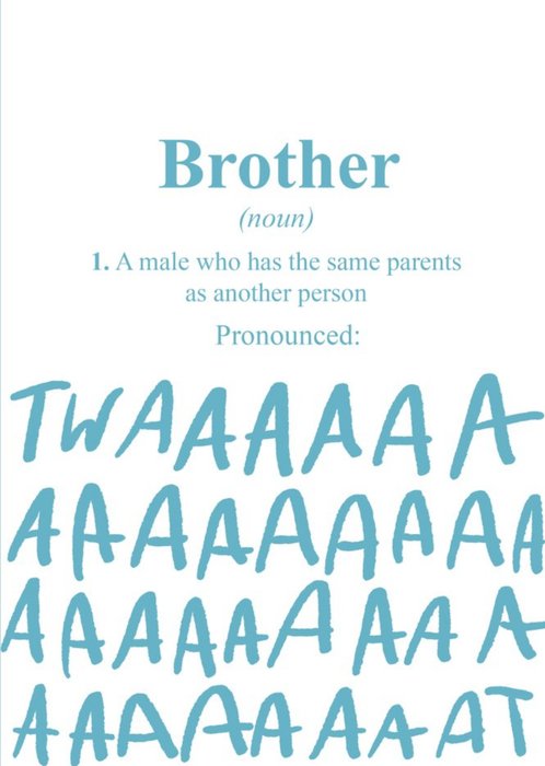 Funny Birthday Card - Brother -  Pronounced: Twaaaaaat