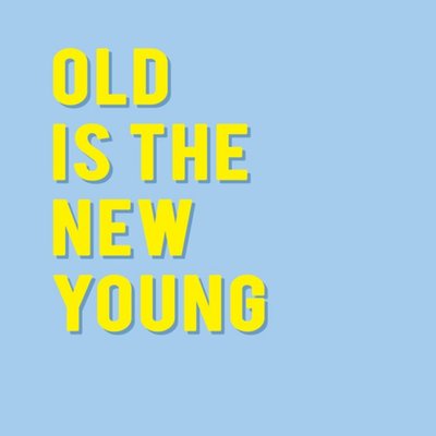 Modern Typographical Old Is The New Young Card