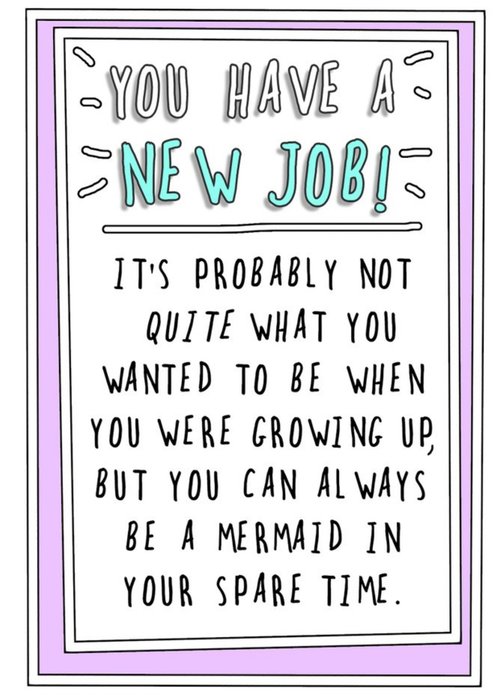 Go La La Funny You Have A New Job. You Can Always Be A Mermaid In Your Spare Time Card