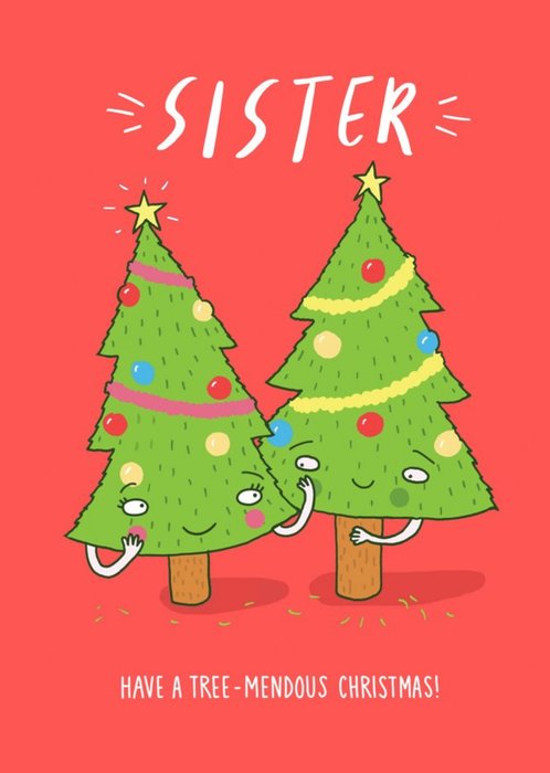 Funny Pun Sister Have a Tree Mendous Christmas Card
