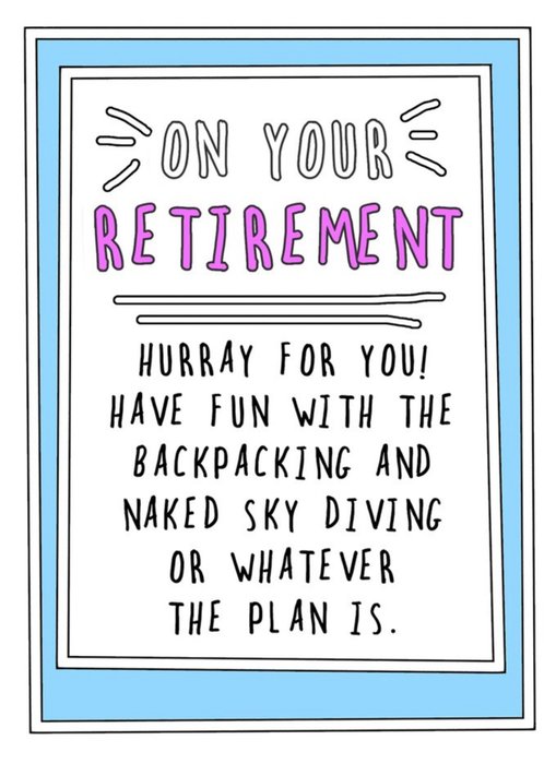 Funny Cheeky On Your Retirement Hurray For You Have Fun Card | Moonpig