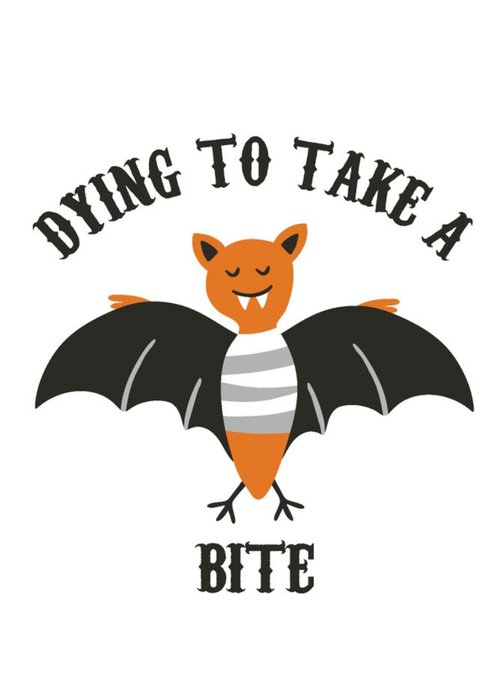 Dying To Take a Bite Cute Bat Halloween Card