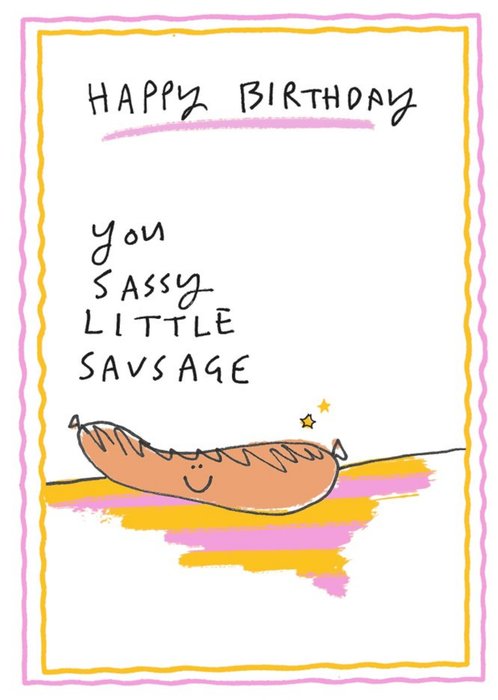 Felt Studios Funny Illustrated Sassy Sausage Birthday Card