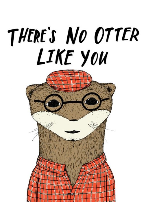 Cute Theres No Otter Like You Card