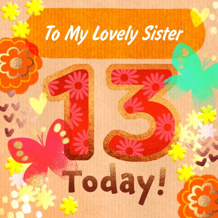 To My Lovely Sister 13 Today Flowers and Butterflies Birthday Card