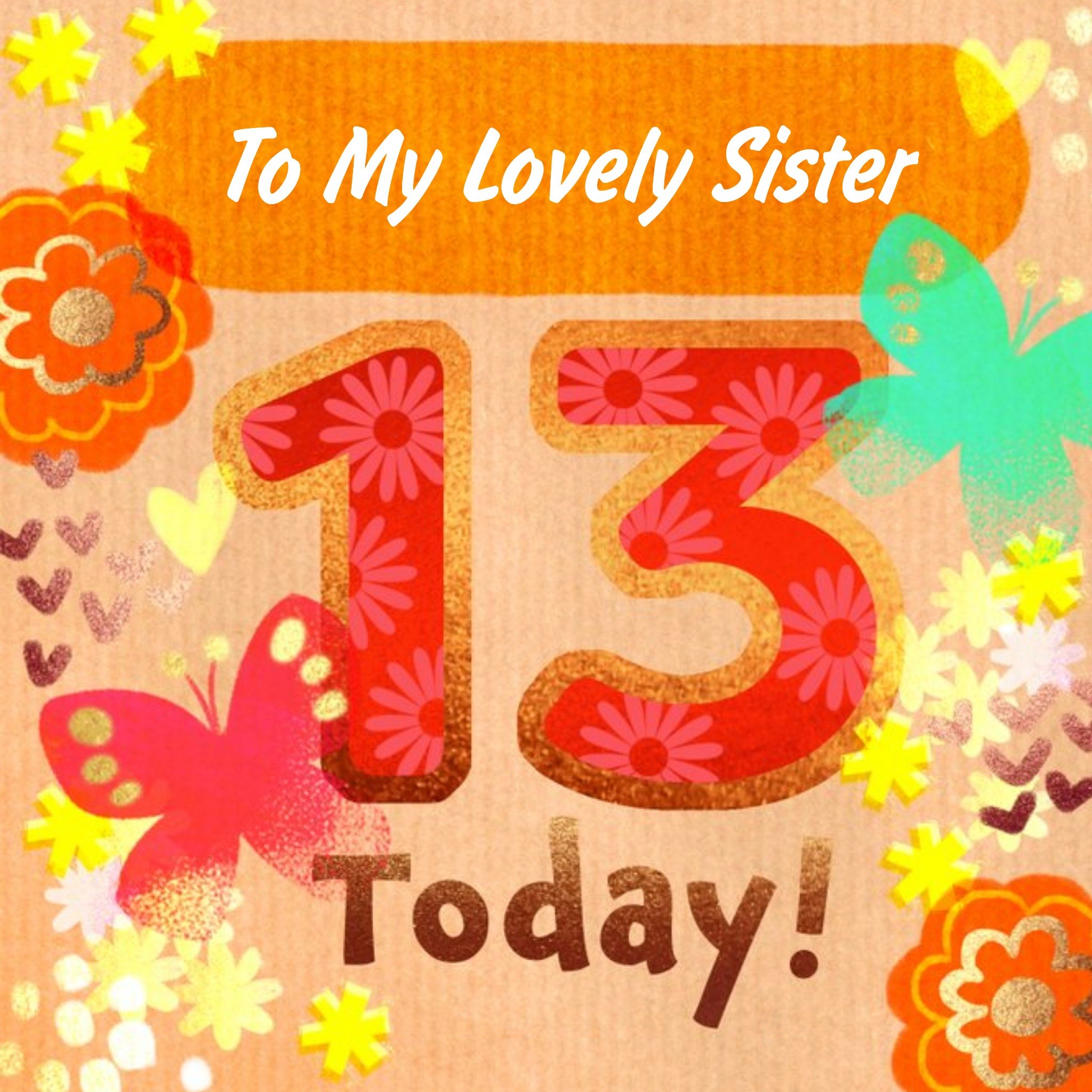 Moonpig To My Lovely Sister 13 Today Flowers And Butterflies Birthday Card, Square