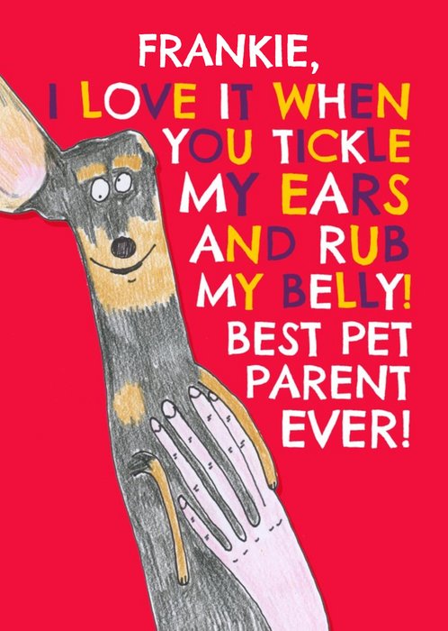 I Love It When You Tickle My Ears And Rub My Belly! From The Dog Card